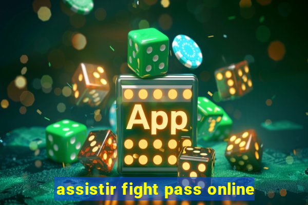 assistir fight pass online